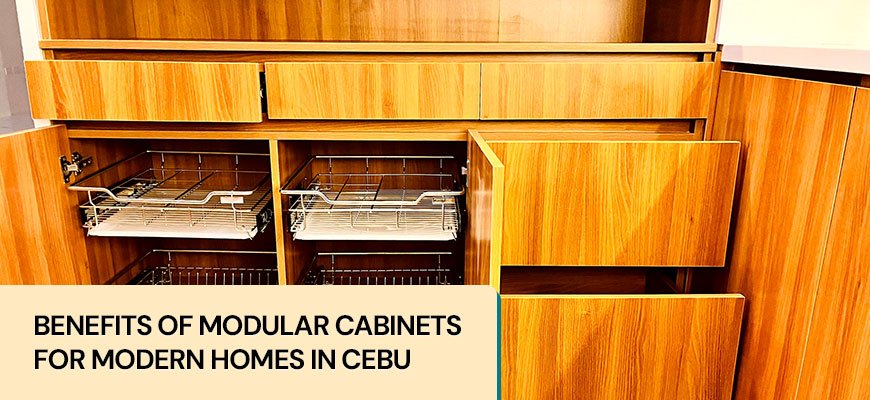 Benefits of Modular Cabinets for Modern Homes in Cebu
